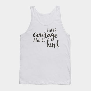 Have courage and be kind Tank Top